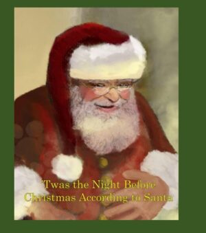 'Twas the Night Before Christmas According to Santa